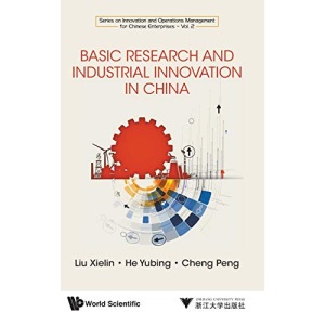 Basic Research And Industrial Innovation In China: 2 (Series On Innovation And Operations Management For Chinese Enterprises)