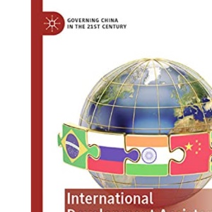 International Development Assistance and the BRICS (Governing China in the 21st Century)