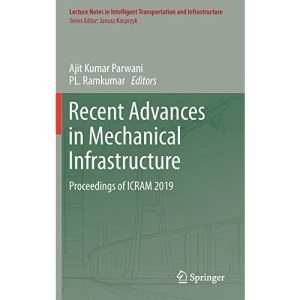 Recent Advances in Mechanical Infrastructure: Proceedings of ICRAM 2019 (Lecture Notes in Intelligent Transportation and Infrastructure)