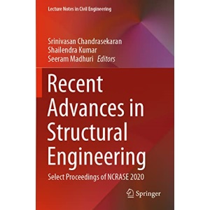Recent Advances in Structural Engineering: Select Proceedings of NCRASE 2020: 135 (Lecture Notes in Civil Engineering, 135)