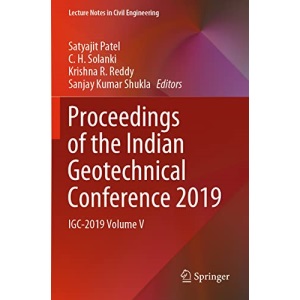 Proceedings of the Indian Geotechnical Conference 2019: IGC-2019 Volume V: 137 (Lecture Notes in Civil Engineering)