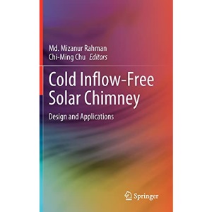 Cold Inflow-Free Solar Chimney: Design and Applications