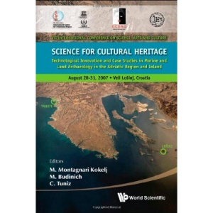 Science For Cultural Heritage: Technological Innovation And Case Studies In Marine And Land Archaeology In The Adriatic Region And Inland