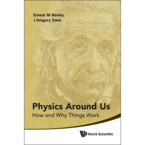 Physics Around Us: How and Why Things Work