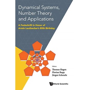 Dynamical Systems, Number Theory And Applications: A Festschrift In Honor Of Armin Leutbecher's 80Th Birthday