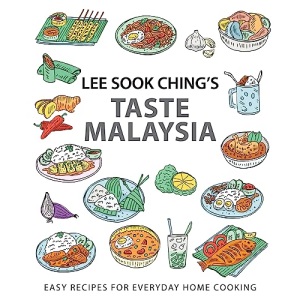 Lee Sook Ching's Taste Malaysia: Easy Recipes for Everyday Home Cooking