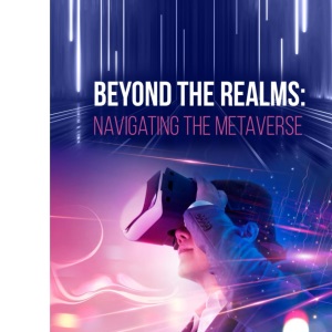 Beyond the Realms: Navigating the Metaverse