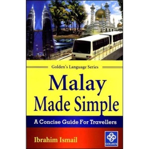 Malay Made Simple: A Concise Guide for Travellers (Golden's Language Series)