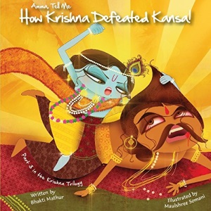 Amma Tell Me How Krishna Defeated Kansa!: Part 3 in the Krishna Trilogy!: 6