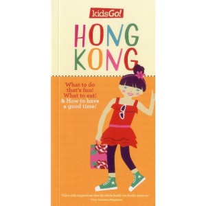 Kidsgo! Hong Kong: Tell Your Parents Where to Go (Kidsgo! Guides)