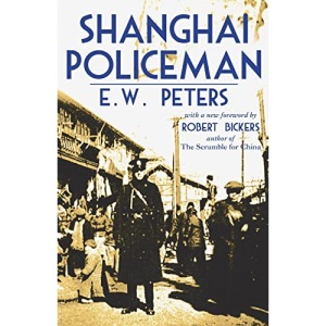 Shanghai Policeman: With a New Foreword by Robert Bickers