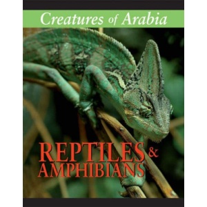 Creatures of Arabia: Reptiles & Amphibians: Reptiles and Amphibians