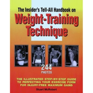 An Insider's Tell-All Handbook on Weight-training Technique