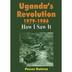 Uganda's Revolution 1979-1986: How I Saw it