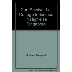 Can Survive, La: Cottage Industries in High-rise Singapore