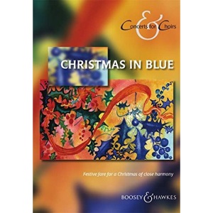 Christmas in Blue: Festive fare for a Christmas of close harmony. gemischter Chor solo oder mit Instrument