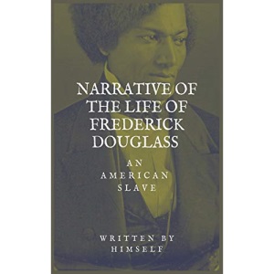 Narrative of the life of Frederick Douglass, an American Slave