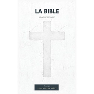 La Bible Nouveau Testament traduite par JN Darby