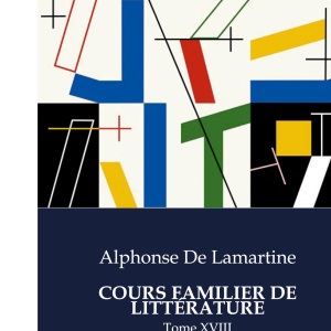Cours Familier de Littérature: Tome XVIII