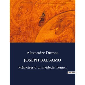 Joseph Balsamo: Mémoires d'un médecin Tome I