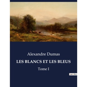 Les Blancs Et Les Bleus: Tome I