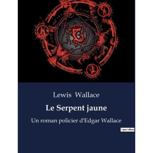 Le Serpent jaune: Un roman policier d'Edgar Wallace