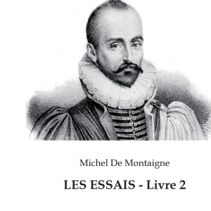 LES ESSAIS - Livre 2: Tome 2