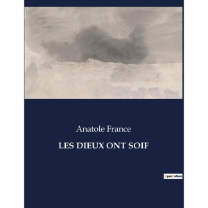Les Dieux Ont Soif: .