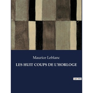 Les Huit Coups de l'Horloge: .