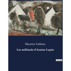 Les milliards d'Arsène Lupin: .