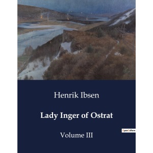 Lady Inger of Ostrat: Volume III
