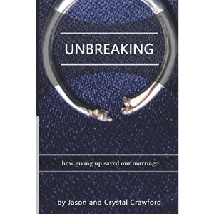 Unbreaking: How Giving Up Saved Our Marriage
