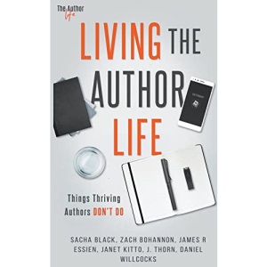 Living the Author Life: Things Thriving Authors Don’t Do