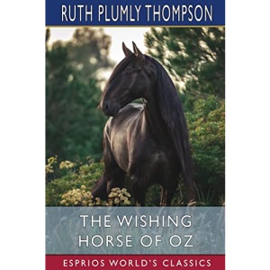 The Wishing Horse of Oz (Esprios Classics)