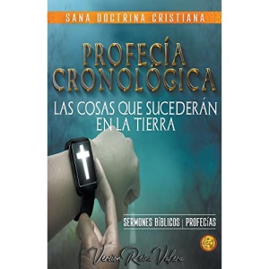 Profecía Cronológica: Las Cosas que Sucederán en la Tierra (5) (Profecías Bíblicas)