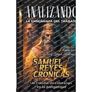 Analizando la Enseñanza del Trabajo en Samuel, Reyes y Crónicas: Un Estudio de Liderazgo en la Antigüedad: 8 (La Enseñanza del Trabajo en la Biblia)