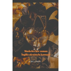 Maskeler her zaman İngiliz aksanıyla konuşur: 3 (Alba Longa)