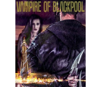 Vampire of Blackpool (British Vampire Hunter)