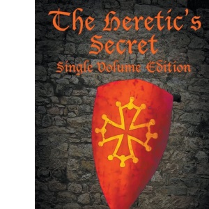 The Heretic's Secret: Single Volume Edition