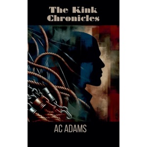 The Kink Chronicles: 1 (Kinky)