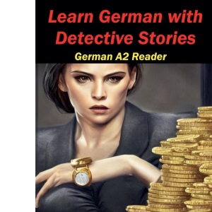 Learn German with Detective Stories: 7 (German Graded Readers)