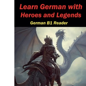 Learn German with Heroes and Legends: 15 (German Graded Readers)