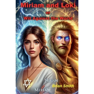 Miriam and Loki or Wit Against the World: 3 (The Gods Are Laughing)