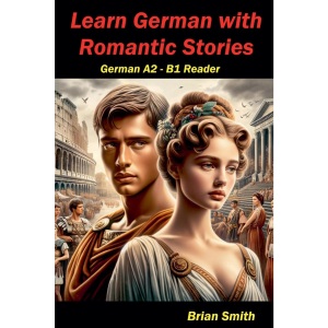 Learn German with Romantic Stories: 12 (German Graded Readers)