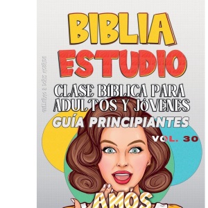 Clase Bíblica para Adultos y Jóvenes: Guía Principiantes - Amós: 30 (Clase Bíblica Dominical Para Jóvenes Y Adultos)