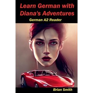 Learn German with Diana's Adventures: 8 (German Graded Readers)