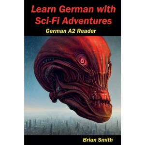 Learn German with Sci-Fi Adventures: 9 (German Graded Readers)