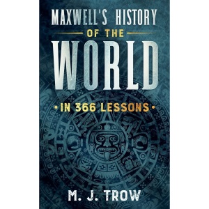 Maxwell's History of the World in 366 Lessons