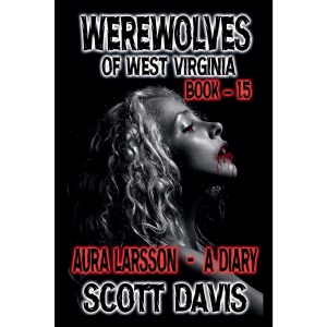 Werewolves Of West Virginia - Book 1.5 - Aura Larsson - A Diary