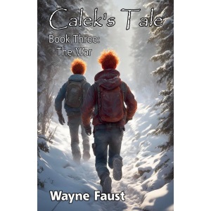 Calek's Tale 3 - The War (Calek's Tale - A Boy's Journey Begins When the World Ends)